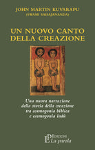 Cover of nuovo canto della creazione. Una nuova narrazione della storia della creazione tra cosmogonia biblica e cosmonia indù