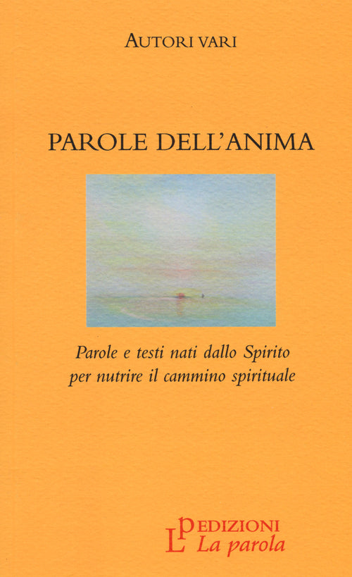 Cover of Parole dell'anima. Parole e testi nati dallo Spirito per nutrire il cammino spirituale