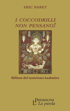 Cover of coccodrilli non pensano! Riflessi del tantrismo kashmiro