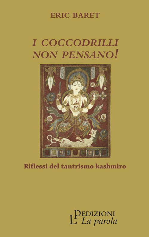 Cover of coccodrilli non pensano! Riflessi del tantrismo kashmiro