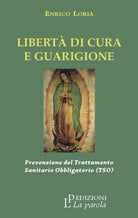 Cover of Libertà di cura e guarigione. Prevenzione del trattamento sanitario obbligatorio (TSO)