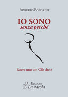Cover of Io sono senza perché. Essere uno con Ciò che è