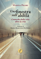 Una finestra sull'aldil. Cronache dalla vita oltre la vita