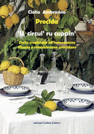 Cover of Procida. ’U circul’ ru cuppin’. Dalla tradizione all’innovazione. Ricette e rimembranze procidane