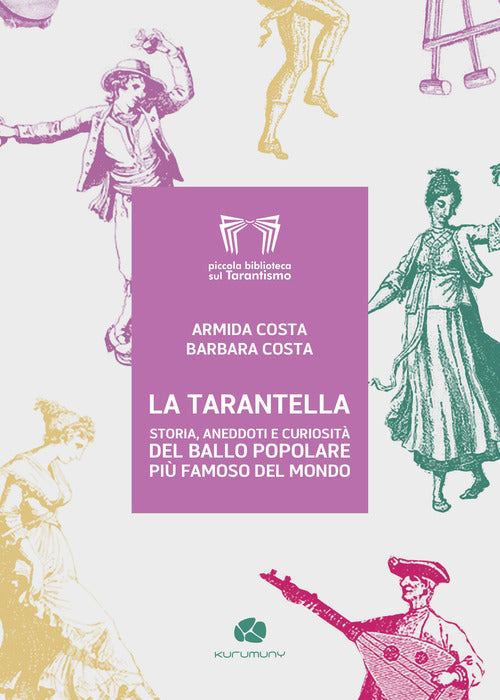 Cover of tarantella. Storia aneddoti e curiosità del ballo popolare più famoso del mondo