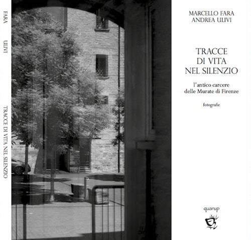 Cover of Tracce di vita nel silenzio. L'antico carcere delle Murate di Firenze