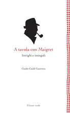 Cover of A tavola con Maigret. Intrighi e intingoli