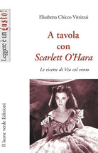 Cover of A tavola con Scarlett O'Hara. Le ricette di Via col vento