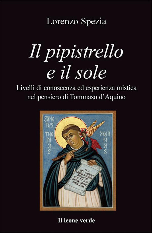 Cover of pipistrello e il sole. Livelli di conoscenza ed esperienza mistica nel pensiero di Tommaso d'Aquino