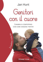 Cover of Genitori con il cuore. I bambini si comportano così come vengono trattati