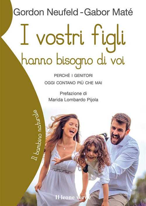 Cover of vostri figli hanno bisogno di voi. Perché i genitori oggi contano più che mai