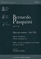 Bernardo Pasquini (1637-1710). Opere per tastiera. Vol. 8: Saggi di contrappunto (SBPK L 214)-Regoleper ben accompagnare con il Cembalo (Bc, MS. D 138/2)