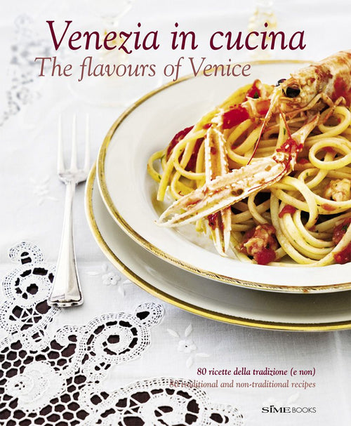 Cover of Venezia in cucina. 80 ricette della tradizione (e non) Ediz. italiana e inglese