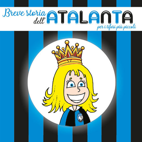 Cover of Breve storia dell'Atalanta per i tifosi più piccoli