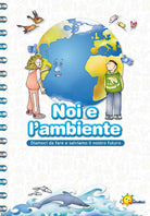Cover of Noi e l'ambiente. Diamoci da fare e salviamo il nostro futuro