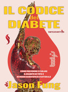 Cover of codice del diabete. Come prevenire e curare il diabete di tipo 2 in modo scientifico e naturale