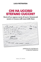 Cover of Chi ha ucciso Stefano Cucchi? Storia di un ragazzo morto di morte (in)naturale, mentre si trovava nelle mani dello Stato