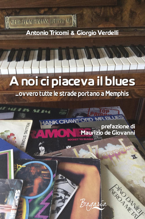 Cover of A noi ci piaceva il blues... ovvero tutte le strade portano a Memphis