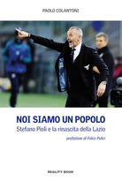 Cover of Noi siamo un popolo. Stefano Pioli e la rinascita della Lazio