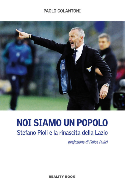 Cover of Noi siamo un popolo. Stefano Pioli e la rinascita della Lazio