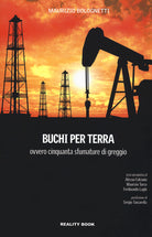 Cover of Buchi per terra ovvero cinquanta sfumature di greggio