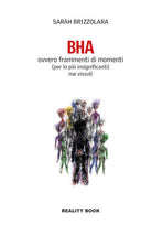 Cover of BHA. Ovvero frammenti di momenti (per lo più insignificanti) ma vissuti