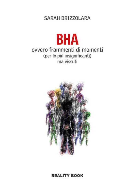 Cover of BHA. Ovvero frammenti di momenti (per lo più insignificanti) ma vissuti