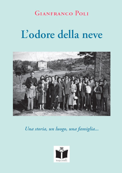 Cover of odore della neve. Una storia, un luogo, una famiglia...