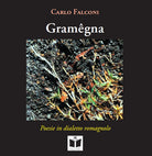 Cover of Gramêgna. Poesie in dialetto romagnolo. Ediz. italiana, tedesca, inglese e francese