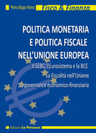 Cover of Politica monetaria e politica fiscale nell'Unione Europea. Il SEBC, l'Eurosistema e la BCE. La fiscalità nell'Unione. La governance economico-finanziaria