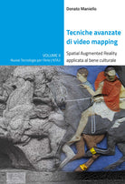 Cover of Tecniche avanzate di video mapping. Spatial Augmented Reality applicata al bene culturale