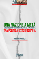 Cover of Nazione a metà. Il Mezzogiorno dal Risorgimento all'Italia Unita tra politica e storiografia