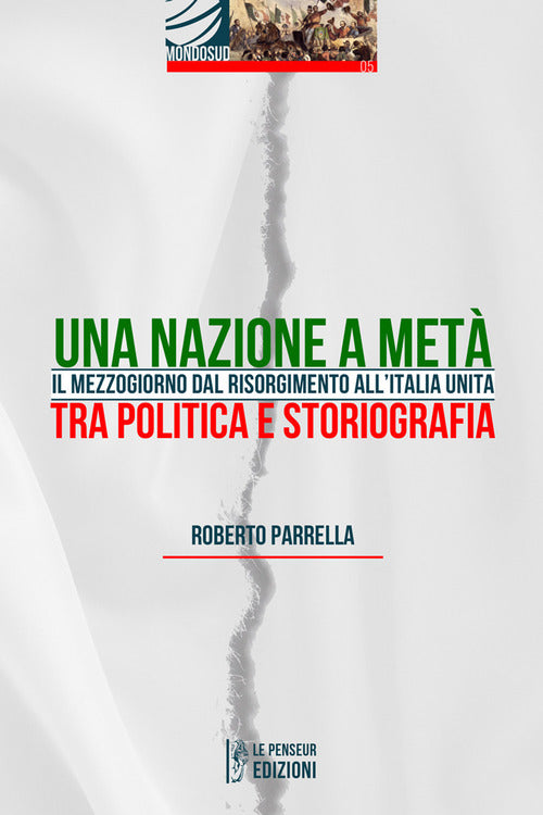 Cover of Nazione a metà. Il Mezzogiorno dal Risorgimento all'Italia Unita tra politica e storiografia