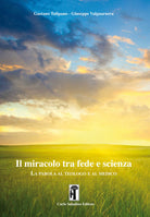 Cover of miracolo tra fede e scienza. La parola al teologo e al medico