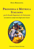 Cover of Prosodia e metrica italiana per le scuole superiori e le Università con numerosi esempi tratti dagli autori classici