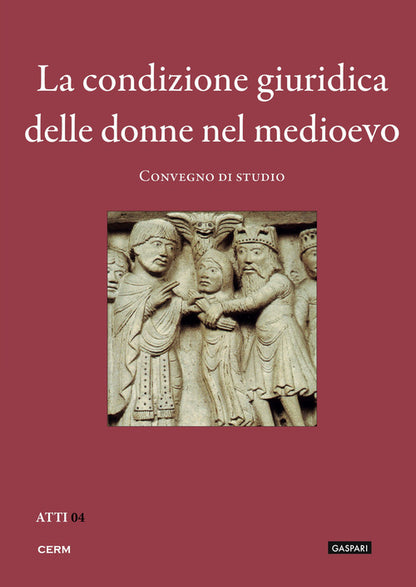 Cover of condizione giuridica delle donne nel Medioevo. Convegno di studio (Trieste, 23 novembre 2010)