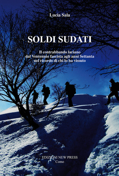 Cover of Soldi sudati. Il contrabbando lariano dal ventennio fascista agli anni settanta nel ricordo di chi lo ha vissuto