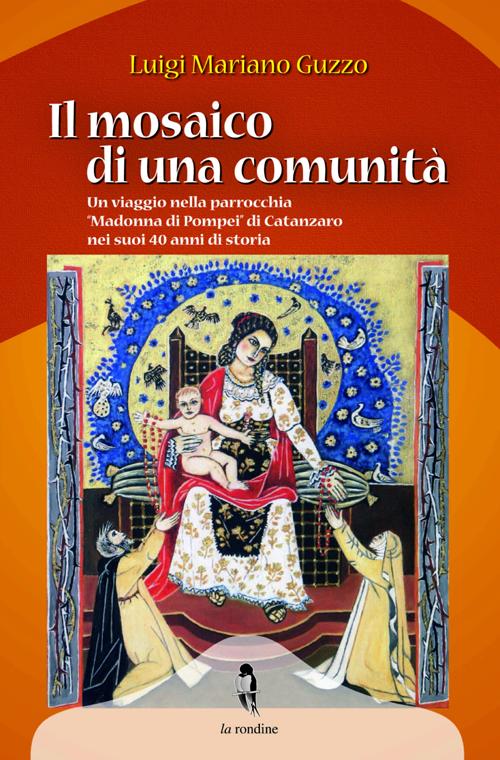 Cover of mosaico di una comunità. Un viaggio nella parrocchia «Madonna di Pompei» di Catanzaro nei suoi 40 anni di storia