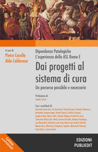 Cover of Dai progetti al sistema di cura. Dipendenze patologiche, l'esperienza della ASL Roma E. Un progetto possibile e necessario