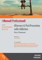 Cover of Aftercare & Post-prevention nelle Addiction: verso il benessere. I manuali professionali