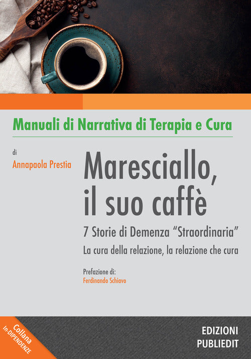 Cover of Maresciallo, il suo caffè. 7 storie di demenza «straordinaria». La cura della relazione, la relazione che cura