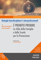 proibito proibire. La sfida della famiglia e della scuola per la prevenzione