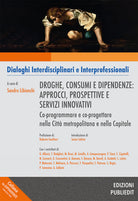 Droghe, consumi e dipendenze: approcci, prospettive e servizi innovativi. Co-programmare e co-progettare nella Città metropolitana e nella Capitale