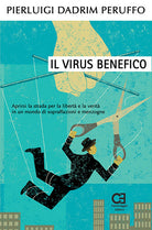 Cover of virus benefico. Aprirsi la strada per la libertà e la verità in un mondo di sopraffazioni e menzogne