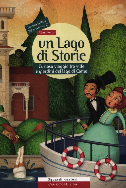 Cover of lago di storie. Curioso viaggio tra ville e giardini del lago di Como