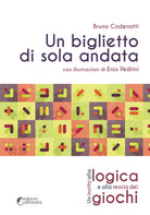 Cover of biglietto di sola andata. Un invito alla logica e alla teoria dei giochi