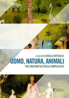 Cover of Uomo, natura, animali. Per una bioetica della complessità