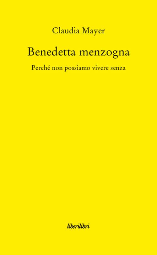 Cover of Benedetta Menzogna. Perché non possiamo vivere senza