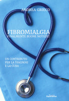 Cover of Fibromialgia finalmente buone notizie! Un contributo per la diagnosi e la cura