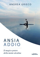 Cover of Ansia addio. Il magico potere della mente alcalina